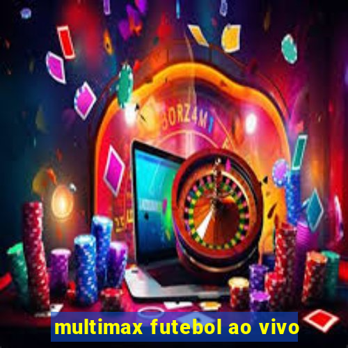 multimax futebol ao vivo